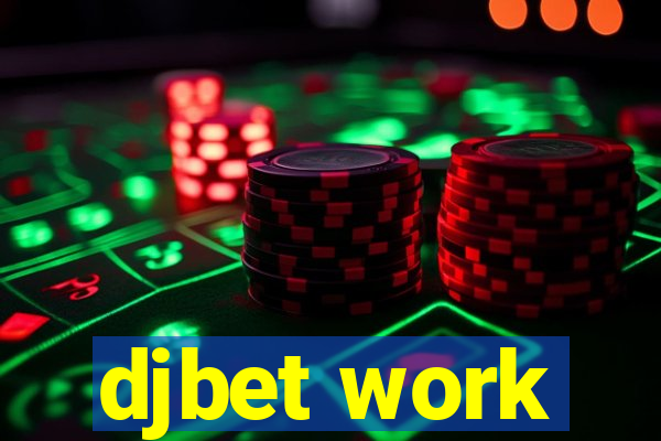 djbet work